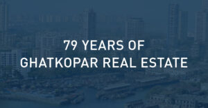Ghatkopar Real Estate: 79 Years of Progress and Raveshia Realty's Role in Its Rise as a Powerhouse